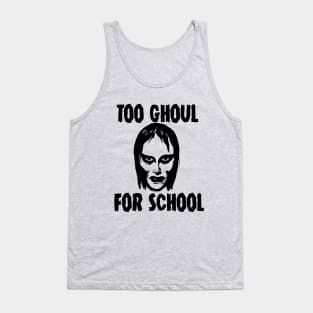 Too Ghoul For School Tank Top